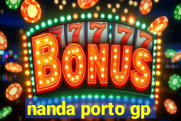 nanda porto gp